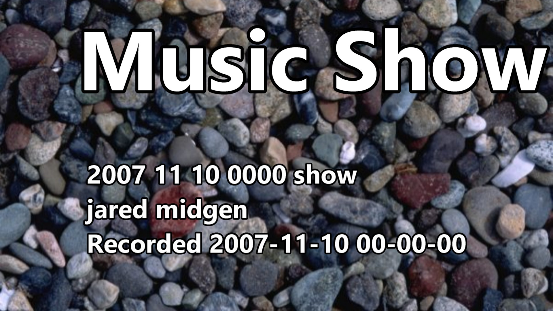 2007 11 10 0000 Show Jared Midgen Recorded 2007-11-10 00-00-00
